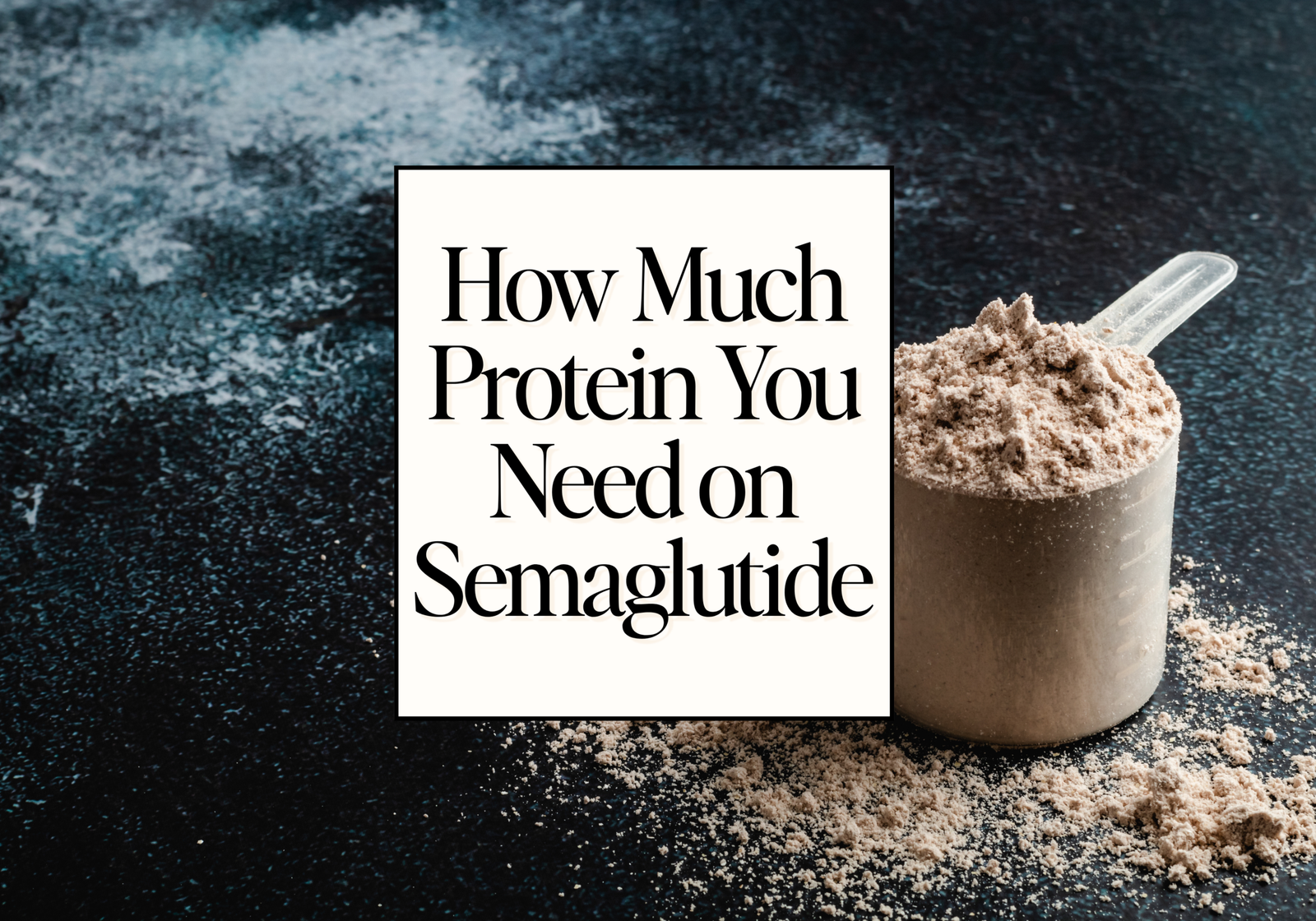how much protein on semaglutide